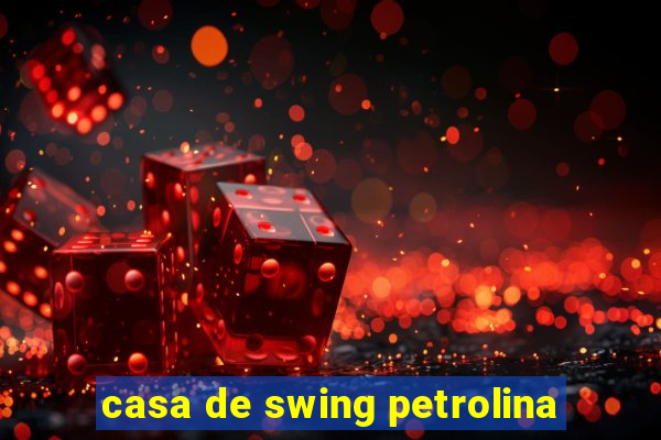 casa de swing petrolina